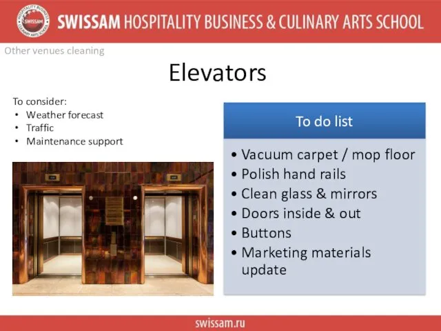 Other venues cleaning Elevators To consider: Weather forecast Traffic Maintenance support