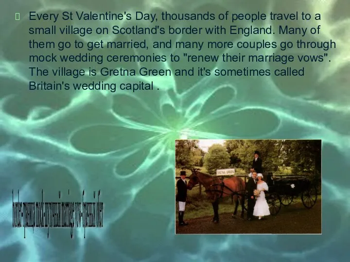 Every St Valentine's Day, thousands of people travel to a