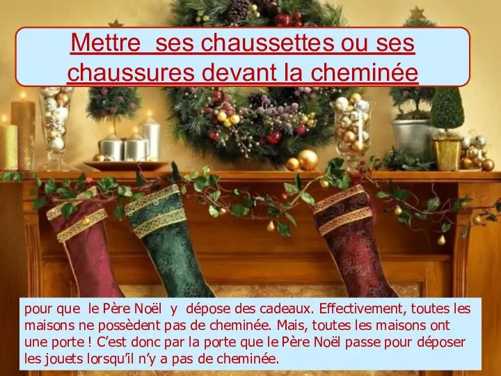 Mettre ses chaussettes ou ses chaussures devant la cheminée pour