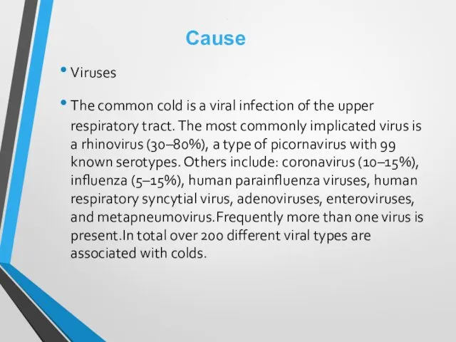 . Viruses The common cold is a viral infection of