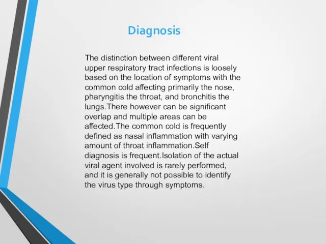 . Diagnosis The distinction between different viral upper respiratory tract