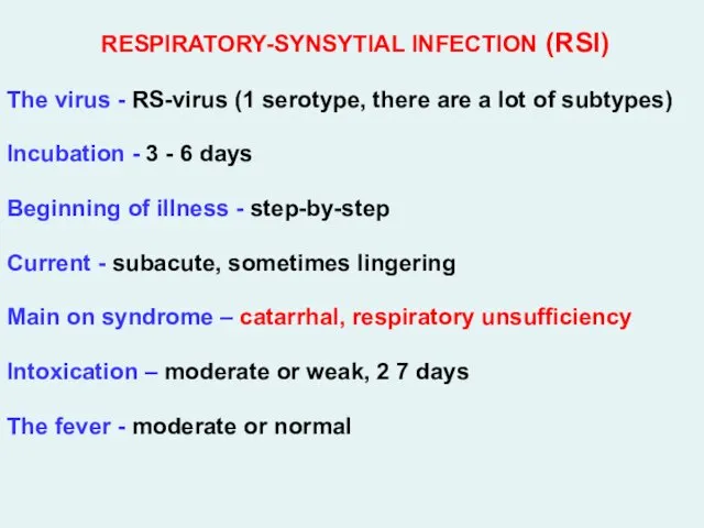 RESPIRATORY-SYNSYTIAL INFECTION (RSI) The virus - RS-virus (1 serotype, there