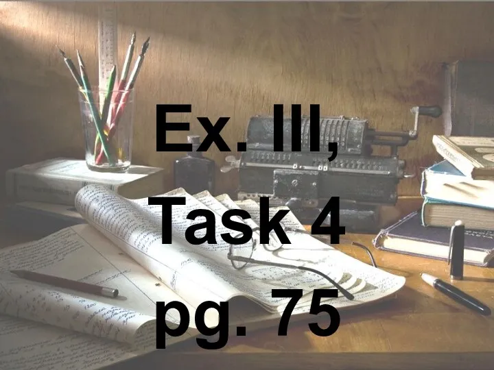 Ex. III, Task 4 pg. 75