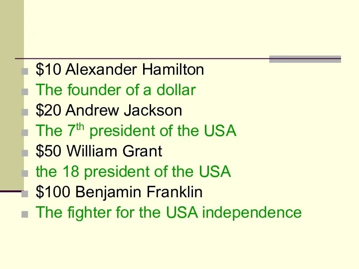 $10 Alexander Hamilton The founder of a dollar $20 Andrew