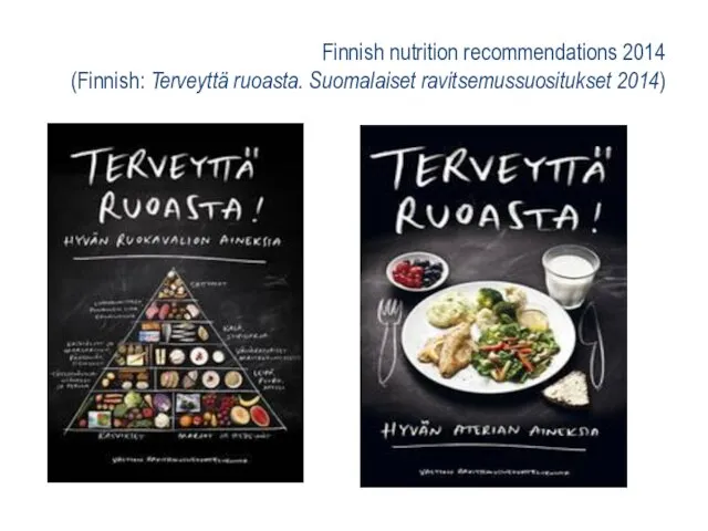 Finnish nutrition recommendations 2014 (Finnish: Terveyttä ruoasta. Suomalaiset ravitsemussuositukset 2014)