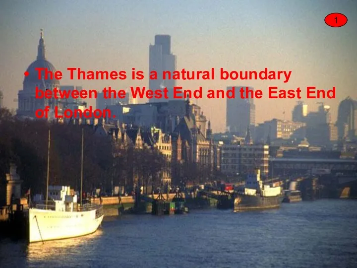 The Thames is a natural boundary between the West End and the East