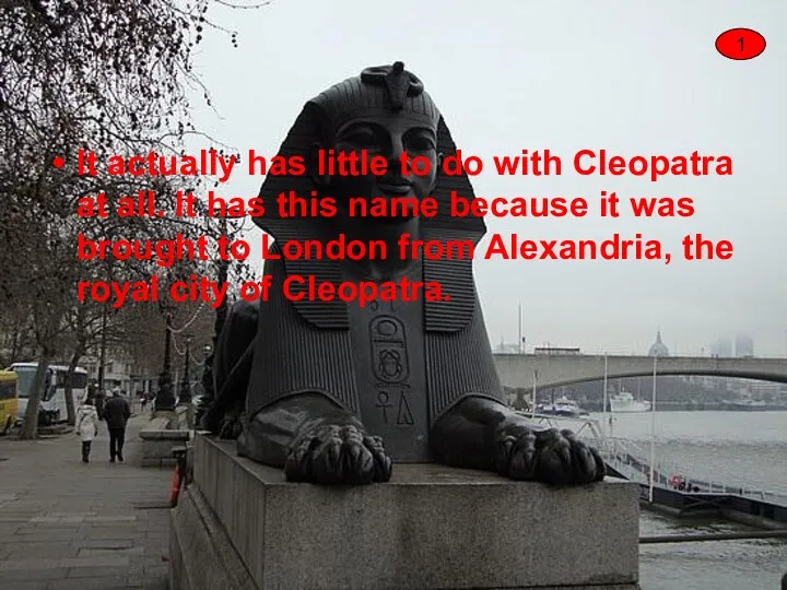 It actually has little to do with Cleopatra at all. It has this