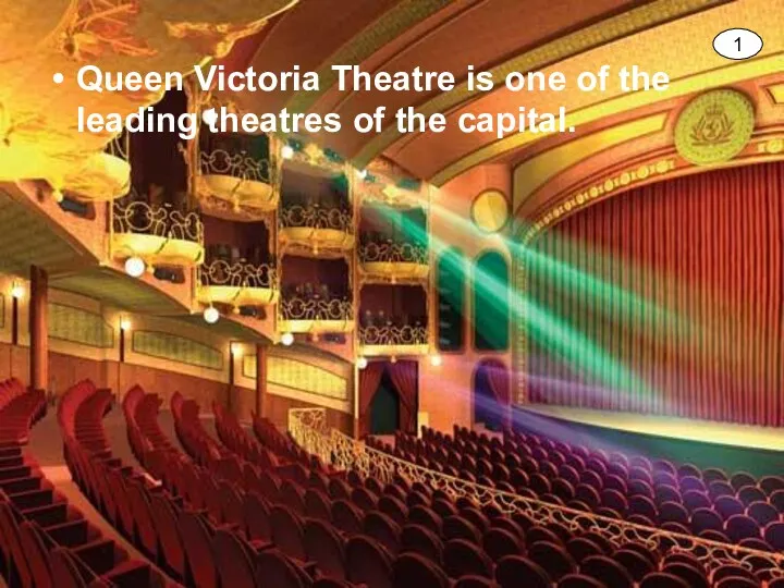 Queen Victoria Theatre is one of the leading theatres of the capital. 1