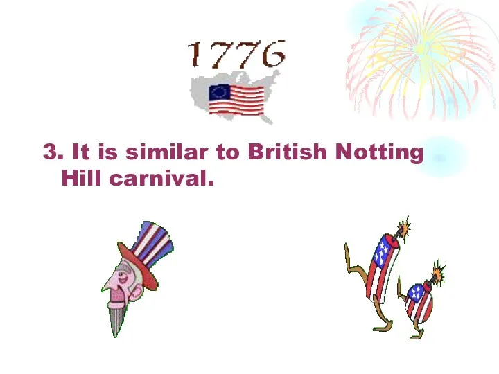 3. It is similar to British Notting Hill carnival.