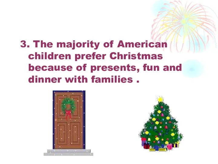 3. The majority of American children prefer Christmas because of