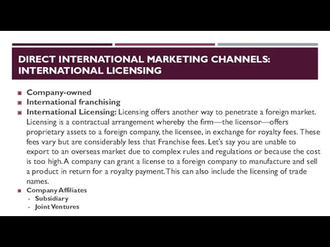 DIRECT INTERNATIONAL MARKETING CHANNELS: INTERNATIONAL LICENSING Company-owned International franchising International