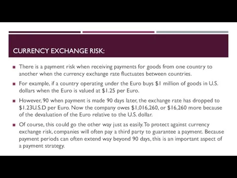 CURRENCY EXCHANGE RISK: There is a payment risk when receiving