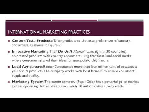 INTERNATIONAL MARKETING PRACTICES Custom Taste Products: Tailor products to the