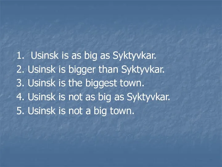 1. Usinsk is as big as Syktyvkar. 2. Usinsk is