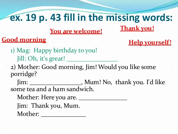 ex. 19 p. 43 fill in the missing words: 1)