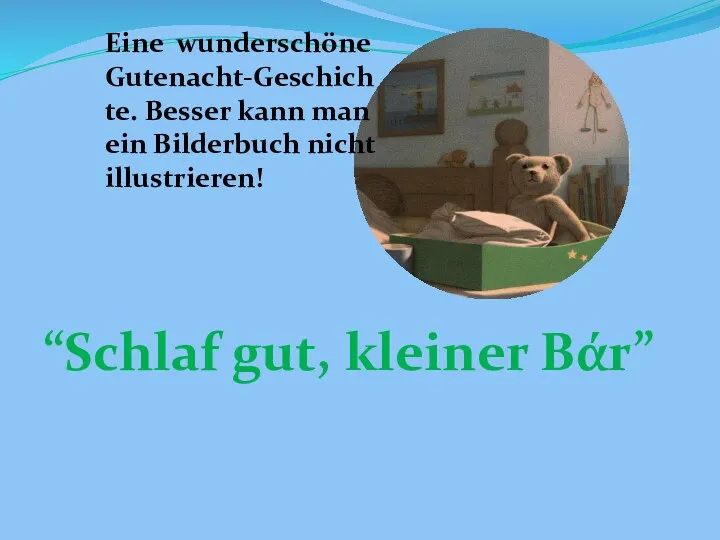 “Schlaf gut, kleiner Bάr” Eine wunderschöne Gutenacht-Geschichte. Besser kann man ein Bilderbuch nicht illustrieren!