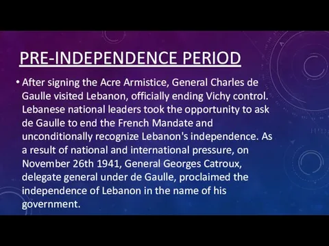 PRE-INDEPENDENCE PERIOD After signing the Acre Armistice, General Charles de