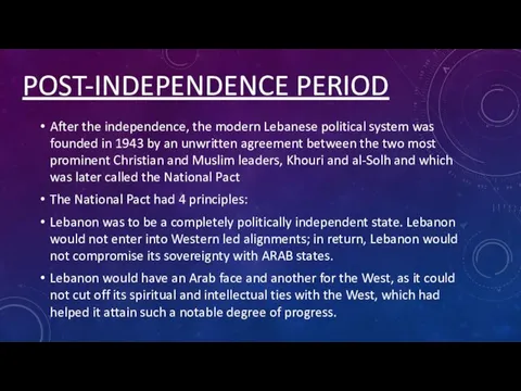 POST-INDEPENDENCE PERIOD After the independence, the modern Lebanese political system