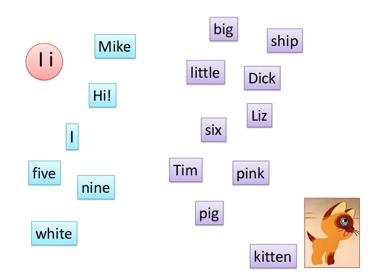 I i Mike Hi! I five nine big little Dick six pink white