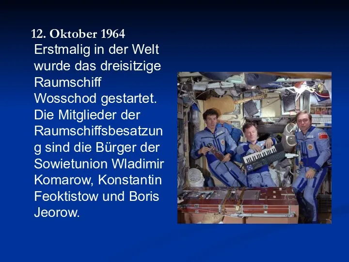 12. Oktober 1964 Erstmalig in der Welt wurde das dreisitzige