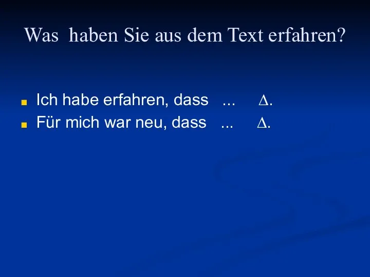 Was haben Sie aus dem Text erfahren? Ich habe erfahren,