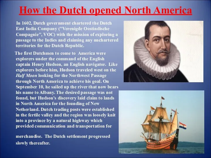 How the Dutch opened North America In 1602, Dutch government