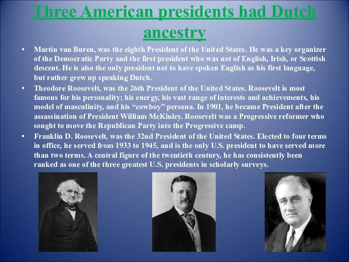 Three American presidents had Dutch ancestry Martin van Buren, was