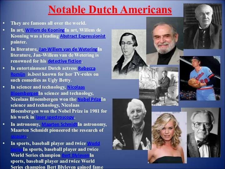 Notable Dutch Americans They are famous all over the world.