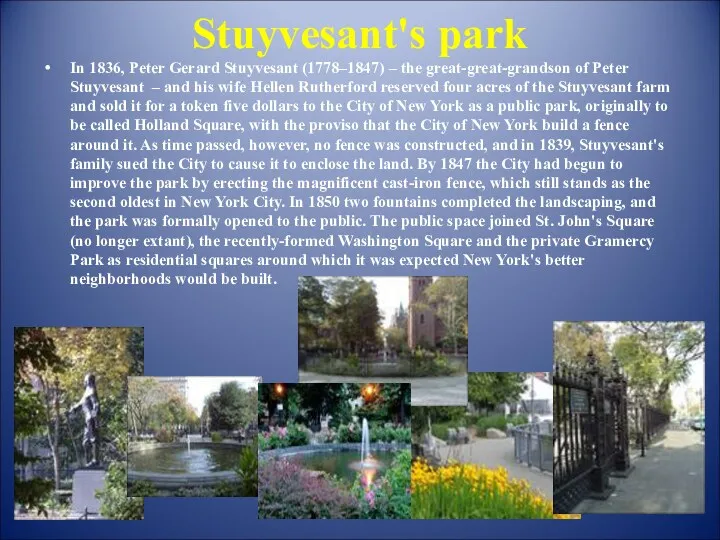 Stuyvesant's park In 1836, Peter Gerard Stuyvesant (1778–1847) – the