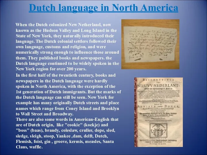 Dutch language in North America When the Dutch colonized New