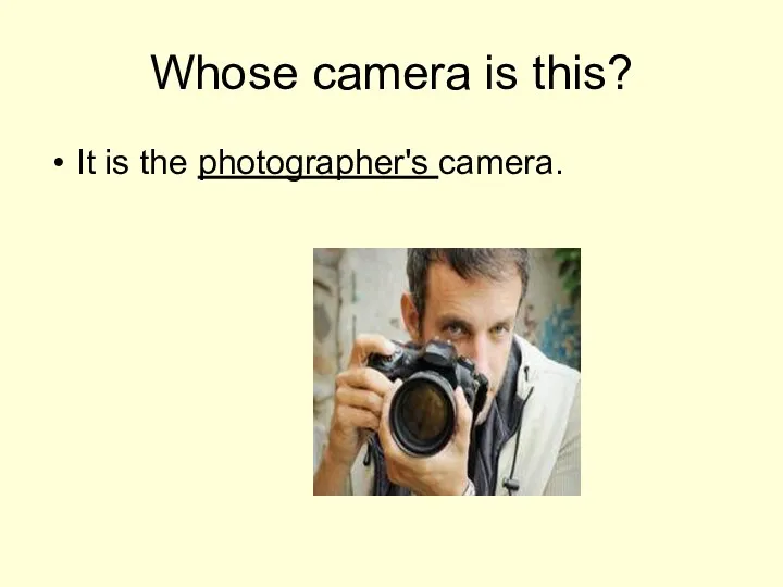 Whose camera is this? It is the photographer's camera.