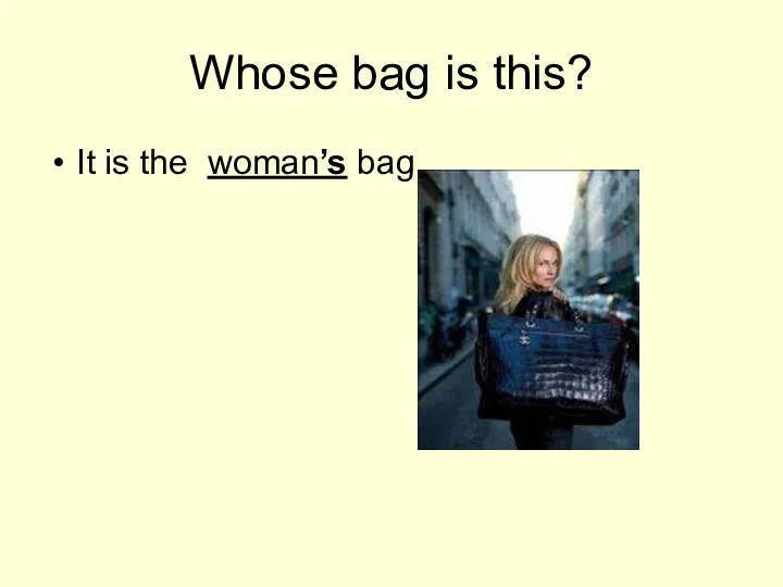 Whose bag is this? It is the woman’s bag.