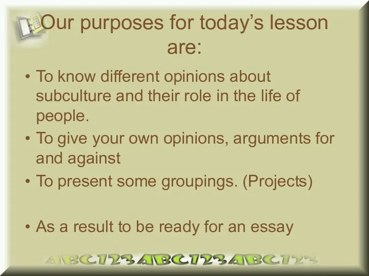 Our purposes for today’s lesson are: To know different opinions