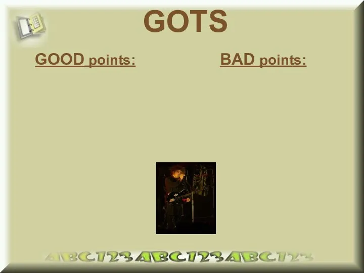 GOTS GOOD points: BAD points: