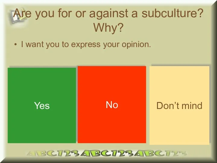 Are you for or against a subculture? Why? I want