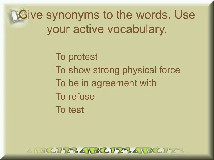 Give synonyms to the words. Use your active vocabulary. To