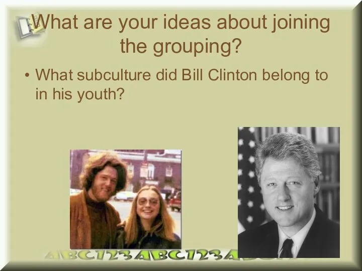 What are your ideas about joining the grouping? What subculture