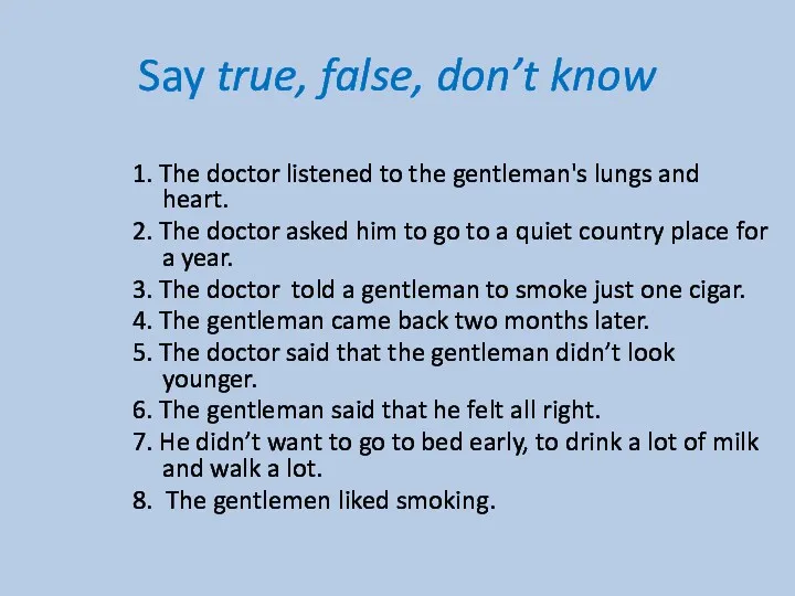 Say true, false, don’t know 1. The doctor listened to