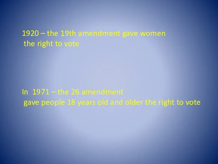 1920 – the 19th amendment gave women the right to vote In 1971