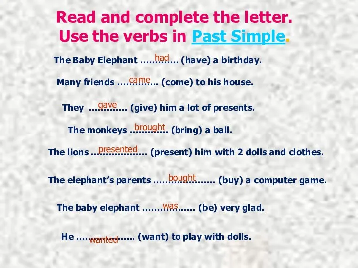 Read and complete the letter. Use the verbs in Past Simple. The Baby