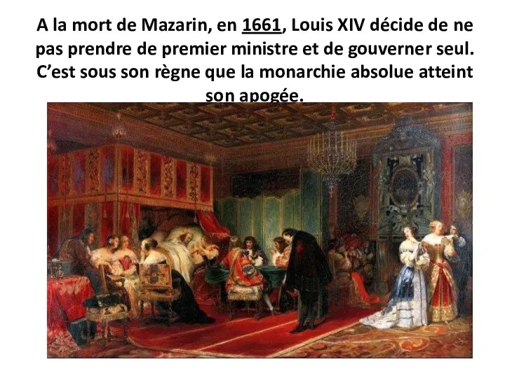 A la mort de Mazarin, en 1661, Louis XIV décide