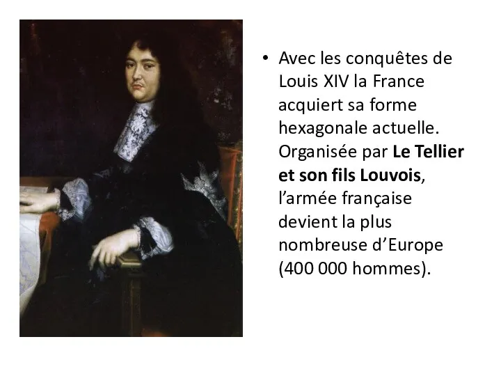 Avec les conquêtes de Louis XIV la France acquiert sa