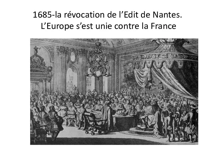 1685-la révocation de l’Edit de Nantes. L’Europe s’est unie contre la France