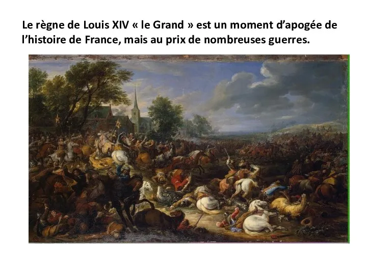 Le règne de Louis XIV « le Grand » est