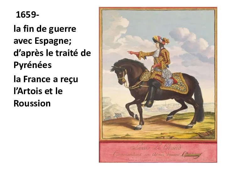 1659- la fin de guerre avec Espagne; d’après le traité