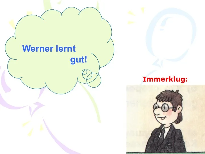 Immerklug: Werner lernt gut!