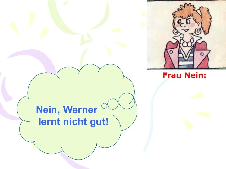 Frau Nein: Nein, Werner lernt nicht gut!