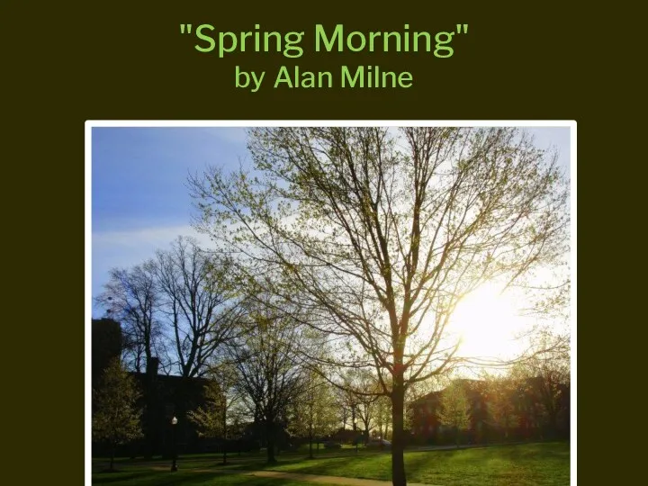 "Spring Morning" by Alan Milne