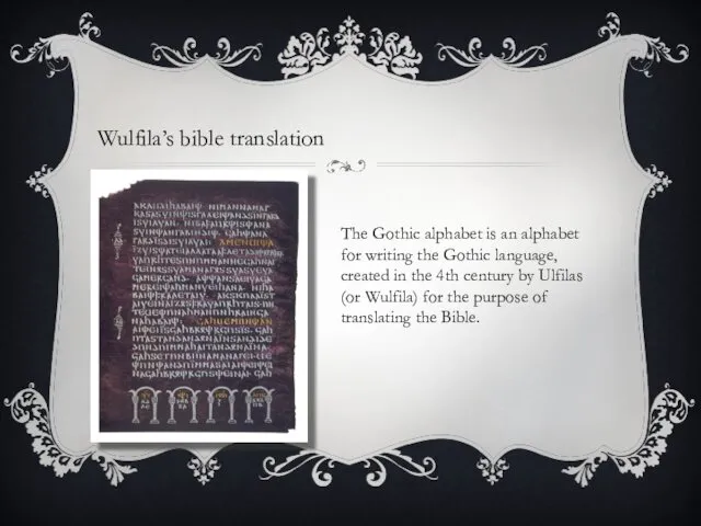 Wulfila’s bible translation The Gothic alphabet is an alphabet for