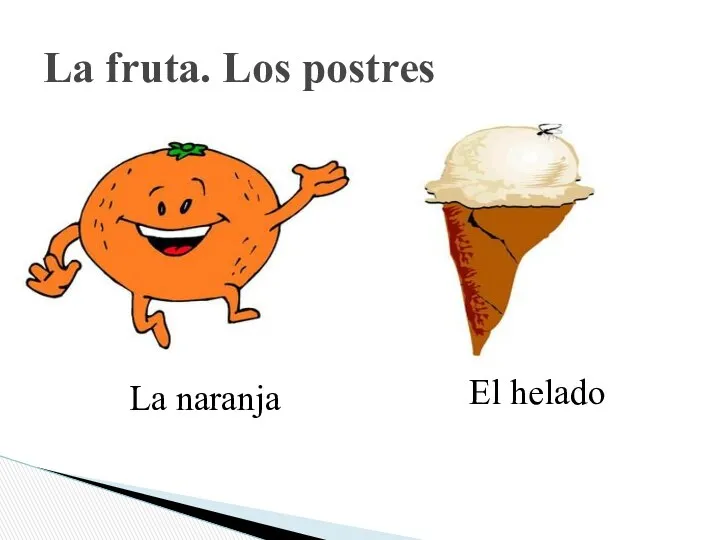 La fruta. Los postres La naranja El helado